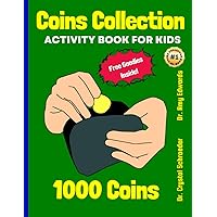 Coins Collection Activity Book For Kids: Unlock the World of Coins with This Comprehensive Collection Guide | A Fun and Educational Journey for Kids ... | Start Building Financial Wisdom Today!
