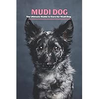 Mudi Dog: The Ultimate Guide to Care for Mudi Dog Mudi Dog: The Ultimate Guide to Care for Mudi Dog Paperback Kindle