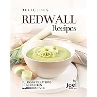 Delicious Redwall Recipes: Culinary Creations of a Fearless Warrior Mouse Delicious Redwall Recipes: Culinary Creations of a Fearless Warrior Mouse Paperback Kindle Hardcover