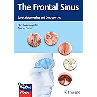 The Frontal Sinus: Surgical Approaches and Controversies The Frontal Sinus: Surgical Approaches and Controversies Hardcover Kindle