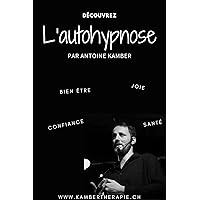 L'autohypnose: Se soigner soi-même (French Edition) L'autohypnose: Se soigner soi-même (French Edition) Kindle Paperback