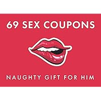 69 Sex Coupons Naughty Gift for Him: Kinky Vouchers for Boyfriend or Husband and Valentine's Day Present Idea 69 Sex Coupons Naughty Gift for Him: Kinky Vouchers for Boyfriend or Husband and Valentine's Day Present Idea Paperback