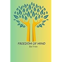 Freedom of mind: Be Free (Dutch Edition)