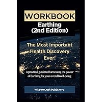 Workbook For Earthing: (2nd Edition): The Most Important Health Discovery Ever! Workbook For Earthing: (2nd Edition): The Most Important Health Discovery Ever! Paperback