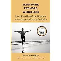 Sleep More, Eat More, Weigh Less: A simple and healthy guide to lose unwanted pounds and gain vitality Sleep More, Eat More, Weigh Less: A simple and healthy guide to lose unwanted pounds and gain vitality Paperback Kindle