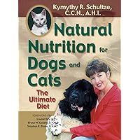 Natural Nutrition for Dogs and Cats: The Ultimate Diet Natural Nutrition for Dogs and Cats: The Ultimate Diet Paperback Kindle Spiral-bound