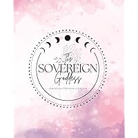 The Sovereign Goddess: Holisitic Wellness Journal for Women | 115 pages, 7.5 x 9.25