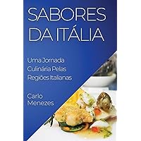 Sabores da Itália: Uma Jornada Culinária Pelas Regiões Italianas (Portuguese Edition)