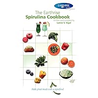The Earthrise Spirulina Cookbook: Make great meals with a superfood. The Earthrise Spirulina Cookbook: Make great meals with a superfood. Paperback