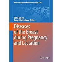 Diseases of the Breast during Pregnancy and Lactation (Advances in Experimental Medicine and Biology Book 1252) Diseases of the Breast during Pregnancy and Lactation (Advances in Experimental Medicine and Biology Book 1252) Kindle Hardcover Paperback