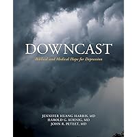Downcast: Biblical and Medical Hope for Depression (1) Downcast: Biblical and Medical Hope for Depression (1) Paperback Kindle