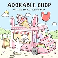 Adorable Shop: Cute & Simple Coloring Book for Adults and Kids Featuring the Joyful Daily Life of Animal Characters Adorable Shop: Cute & Simple Coloring Book for Adults and Kids Featuring the Joyful Daily Life of Animal Characters Paperback