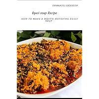Egusi Soup Recipe : How To Make A Mouth Watering Egusi Soup