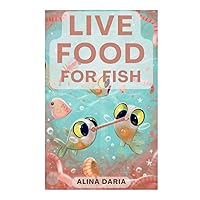 Live Food for Fish: Popular Fresh Foods and Ways to Breed at Home