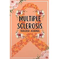 Multiple Sclerosis Tracker Journal: A Journal to Track your Daily Symptoms, Pain, Fatigue, Food and Mood For Multiple Sclerosis Warriors / 6