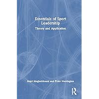 Essentials of Sport Leadership: Theory and Application Essentials of Sport Leadership: Theory and Application Hardcover Paperback