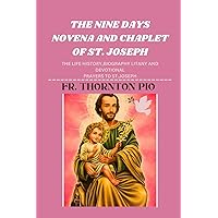 THE NINE DAYS NOVENA AND CHAPLET OF ST.JOSEPH: The Life History,biography Litany and devotional prayers to St.Joseph