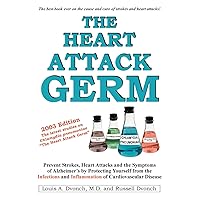 The Heart Attack Germ: Prevent Strokes, Heart Attacks and the Symptoms of Alzheimer's by Protecting Yourself from the Infections and Inflammation of Cardiovascular Disease The Heart Attack Germ: Prevent Strokes, Heart Attacks and the Symptoms of Alzheimer's by Protecting Yourself from the Infections and Inflammation of Cardiovascular Disease Paperback
