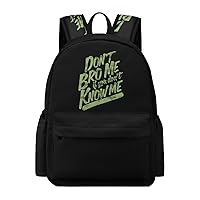 Don't Bro Me If Don't Know Me Travel Backpack for Men Women Lightweight Computer Laptop Bag Shoulder Bag Daypack