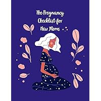 The Pregnancy Checklist For New Moms: A Notebook Journal For The Expectant Mother