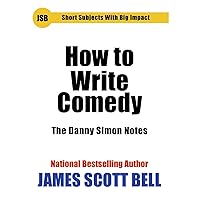 How to Write Comedy: The Danny Simon Notes (Short Subjects With Big Impact) How to Write Comedy: The Danny Simon Notes (Short Subjects With Big Impact) Kindle