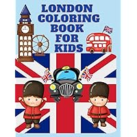London Coloring Book For Kids: Beautiful Coloring Pages For Boys And Girls For Kindergarten Welcome Most Popular London Monuments Characters Queen Big Ben Great Gift ... Love London Landmarks