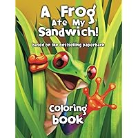 A Frog Ate My Sandwich: The Coloring Book A Frog Ate My Sandwich: The Coloring Book Paperback