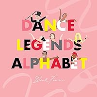 Dance Legends Alphabet Dance Legends Alphabet Hardcover