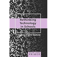 Rethinking Technology in Schools Primer (Peter Lang Primer) Rethinking Technology in Schools Primer (Peter Lang Primer) Paperback