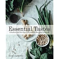 Essential Tastes: A Guide to the Five Flavors and Immune Boosting Cookbook Essential Tastes: A Guide to the Five Flavors and Immune Boosting Cookbook Paperback