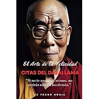 El arte de la felicidad: citas del Dalai Lama en español (Spanish Edition) El arte de la felicidad: citas del Dalai Lama en español (Spanish Edition) Paperback Kindle Hardcover
