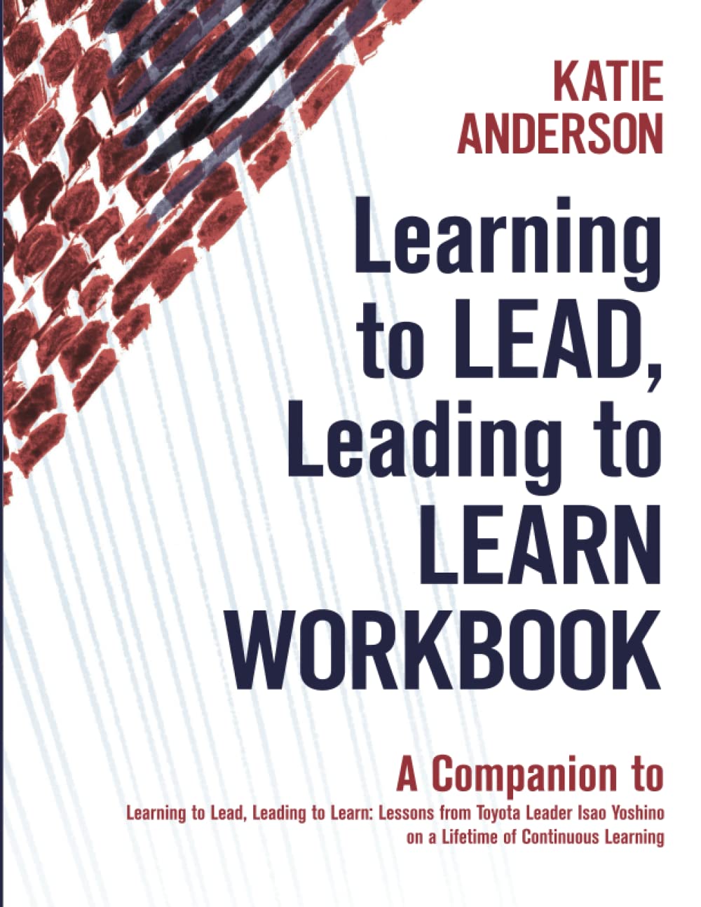 Learning to Lead, Leading to Learn Workbook