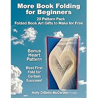 More Book Folding for Beginners 20 Pattern Pack: Folded Book Art Gifts to Make for Free (Book Folding Patterns and Instruction)