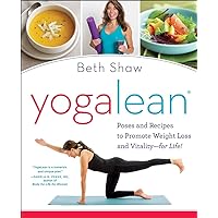 YogaLean: Poses and Recipes to Promote Weight Loss and Vitality-for Life! YogaLean: Poses and Recipes to Promote Weight Loss and Vitality-for Life! Paperback Kindle