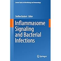 Inflammasome Signaling and Bacterial Infections (Current Topics in Microbiology and Immunology Book 397) Inflammasome Signaling and Bacterial Infections (Current Topics in Microbiology and Immunology Book 397) Kindle Hardcover Paperback