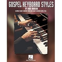 Gospel Keyboard Styles: A Complete Guide to Harmony, Rhythm and Melody in Authentic Gospel Style Gospel Keyboard Styles: A Complete Guide to Harmony, Rhythm and Melody in Authentic Gospel Style Sheet music Kindle