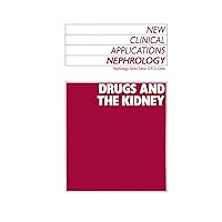 Drugs and the Kidney (New Clinical Applications: Nephrology, 10) Drugs and the Kidney (New Clinical Applications: Nephrology, 10) Hardcover Kindle Paperback
