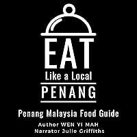 Eat Like a Local- Penang: Penang Malaysia Food Guide (Eat Like a Local World) Eat Like a Local- Penang: Penang Malaysia Food Guide (Eat Like a Local World) Kindle Audible Audiobook Paperback