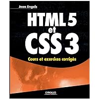 HTML 5 et CSS 3: Cours et exercices corrigés (French Edition) HTML 5 et CSS 3: Cours et exercices corrigés (French Edition) Paperback