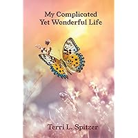 My Complicated Yet Wonderful Life My Complicated Yet Wonderful Life Paperback Kindle Hardcover