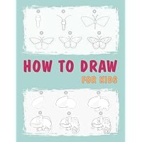 How to draw for kids: Drawing practice workbook for kids boys and girls