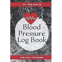 Blood Pressure Log Book • For Daily Tracking of Your Blood Pressure, Pulse, and Related Health Issues at Home • Simple Paperback Diary to Monitor Your ... for Twelve Months: For Your Health and Heart