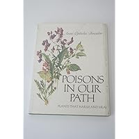 Poisons in Our Path: Plants That Harm and Heal Poisons in Our Path: Plants That Harm and Heal Library Binding Hardcover