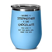 Beautiful Stepmother, Having A Stepmother Is Like Chocolate. You Love It; But Too Much Will Make You Sick, Mother's Day 12oz Wine Glass For Mom