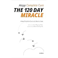 Atopy Complete Cure – The 120 day miracle: Atopy Complete Cure is all about hope