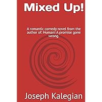 Mixed Up!: A romantic comedy novel from the author of: Human! A promise gone wrong.