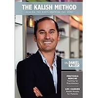 The Kalish Method: Healing the Body, Mapping the Mind The Kalish Method: Healing the Body, Mapping the Mind Paperback Kindle