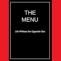 The Menu: Life Without the Opposite Sex The Menu: Life Without the Opposite Sex Audible Audiobook Kindle Paperback Hardcover