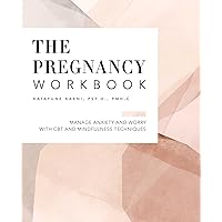 The Pregnancy Workbook: Manage Anxiety and Worry with CBT and Mindfulness Techniques The Pregnancy Workbook: Manage Anxiety and Worry with CBT and Mindfulness Techniques Paperback Kindle