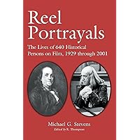 Reel Portrayals: The Lives of 640 Historical Persons on Film, 1929 through 2001